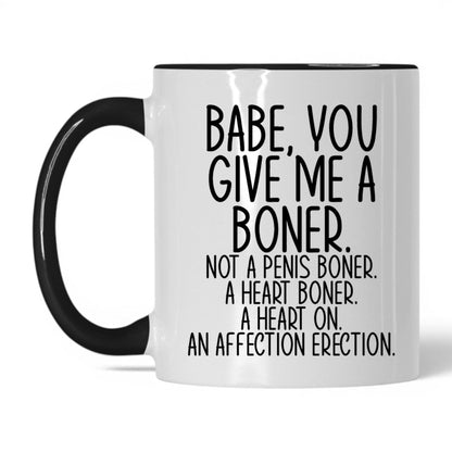 Babe You Give Me a Boner Mug – 11oz White/Black Mug