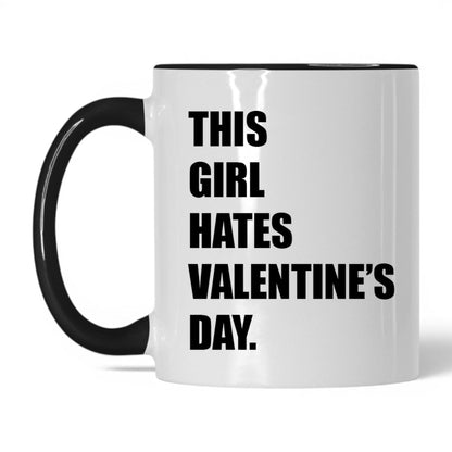 This Girl Hates Valentine's Day Mug – 11oz White/Black Mug
