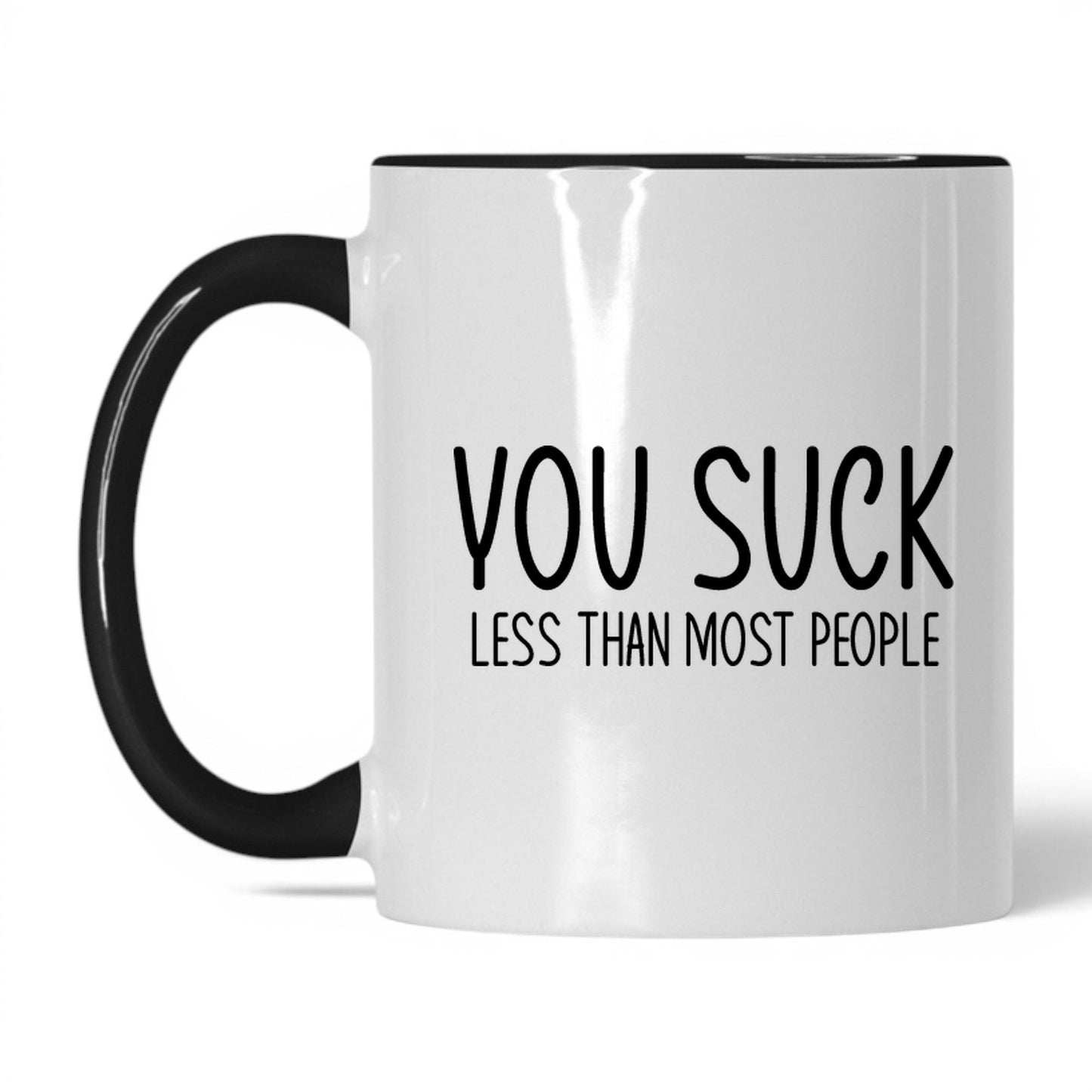 You Suck, Less Than Most Mug – 11oz White/Black Mug