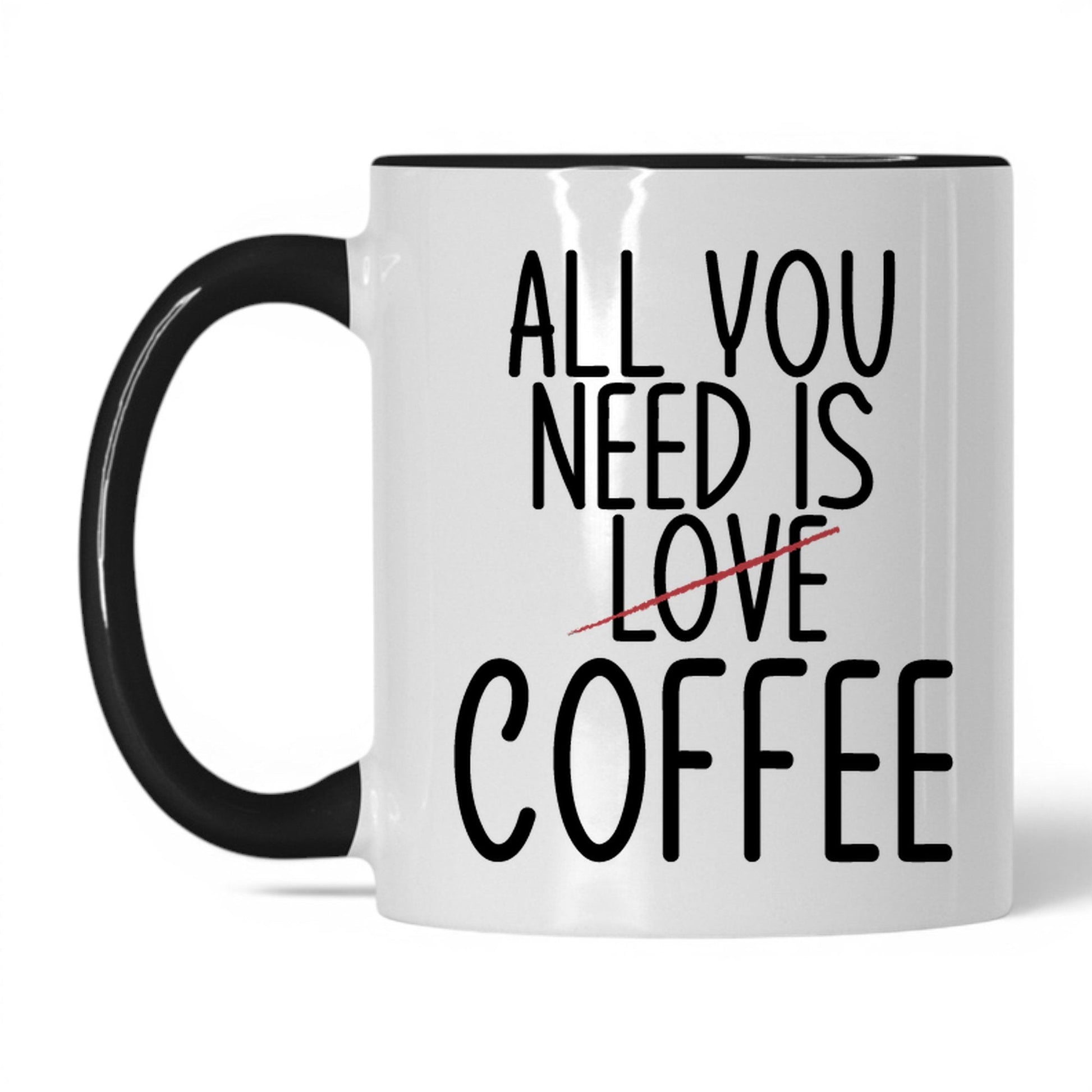 All You Need Is Love and Coffee Mug – 11oz White/Black Mug