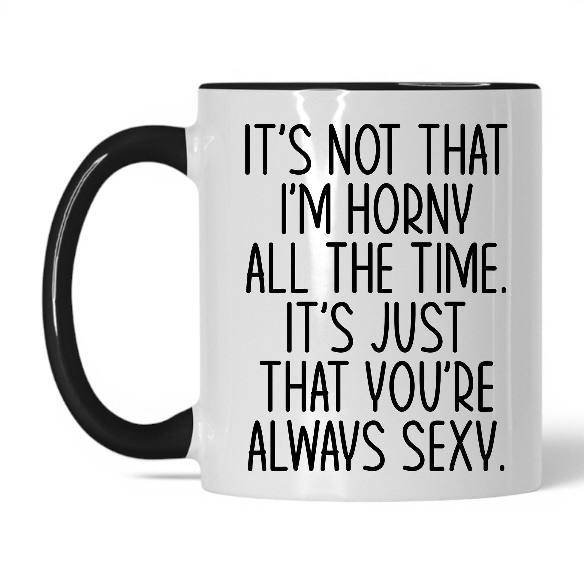 You're Always Sexy Mug – 11oz White/Black Mug