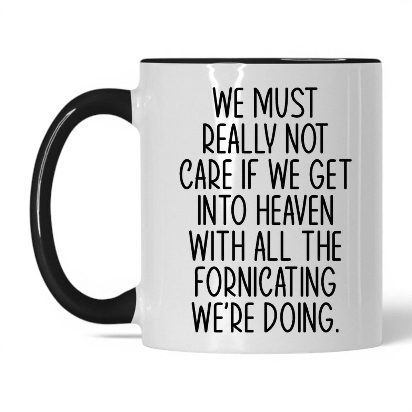 All the Fornicating We're Doing Mug – 11oz White/Black Mug