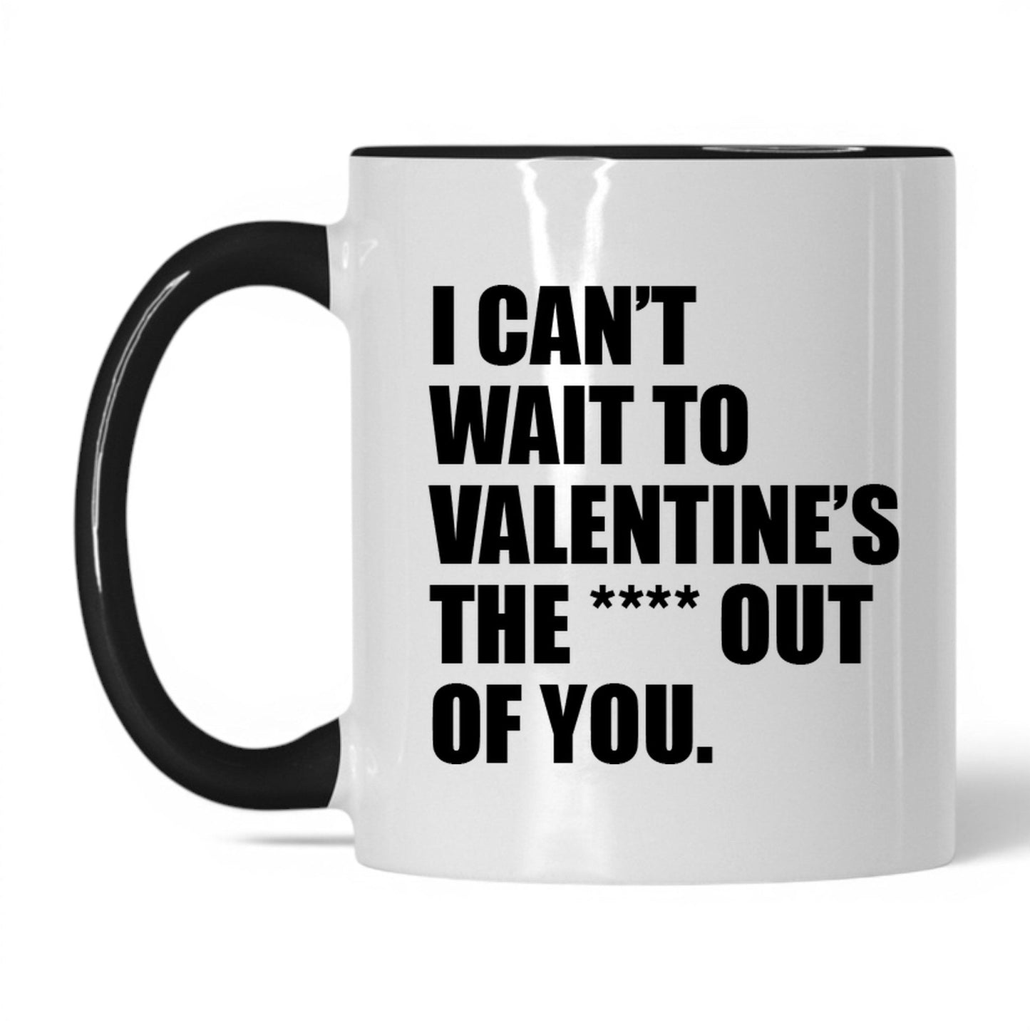 Valentine the Heck Out of You Mug – 11oz White/Black Mug