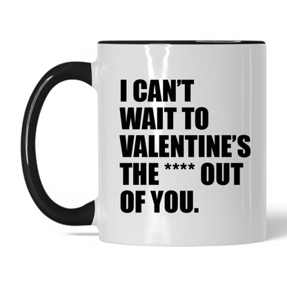 Valentine the Heck Out of You Mug – 11oz White/Black Mug