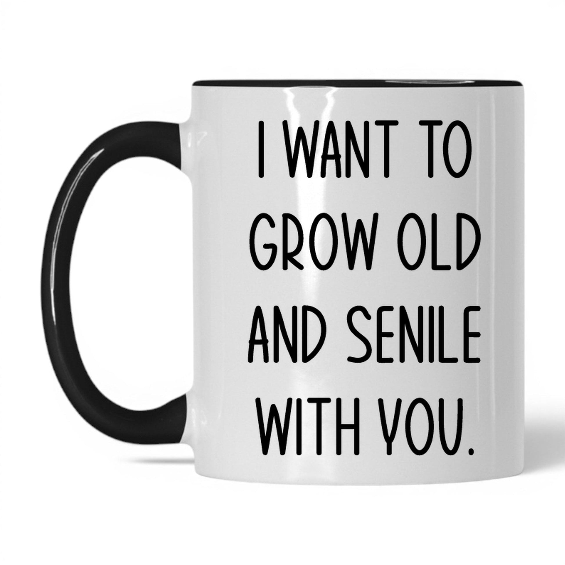 Grow Old and Senile With You Mug – 11oz White/Black Mug