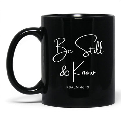 Be Still and Know Coffee Mug – 15oz Black Mug