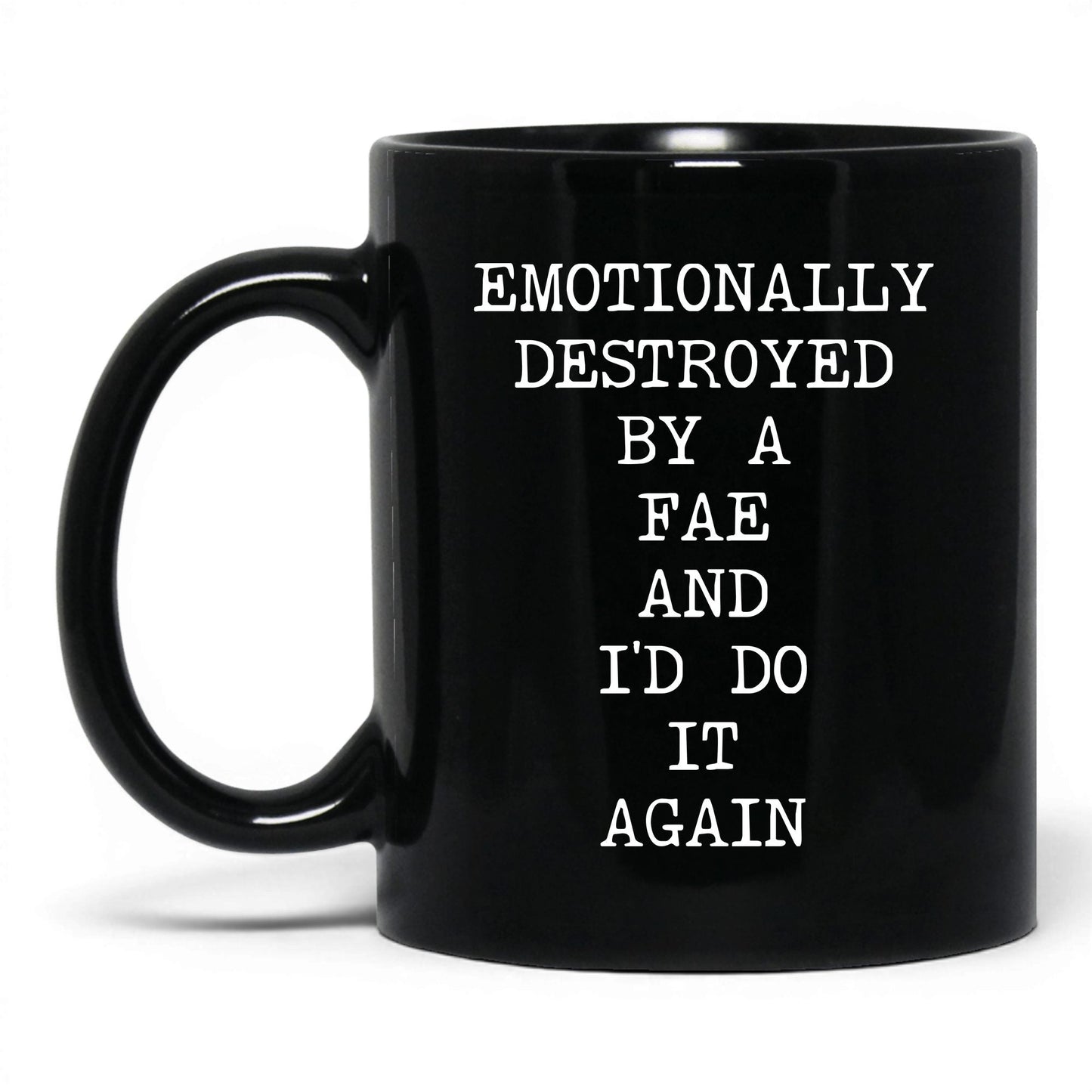 Emotionally Destroyed By Fae Coffee Mug