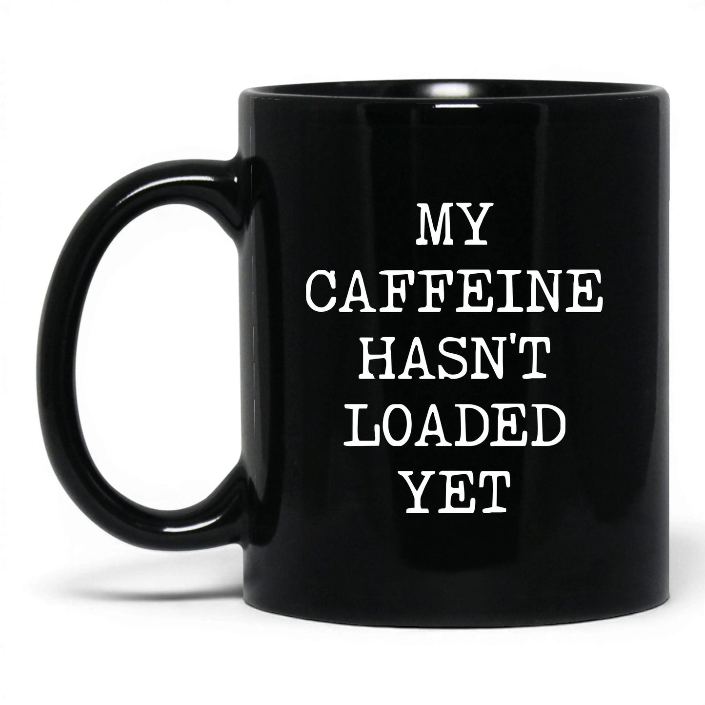 Caffeine Hasn't Loaded Coffee Mug
