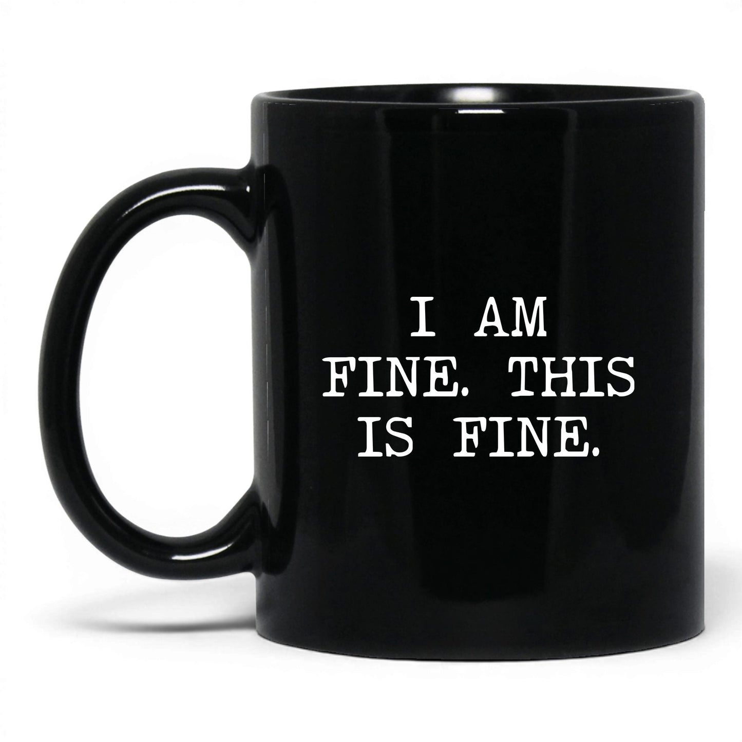 I Am Fine This Is Fine Coffee Mug
