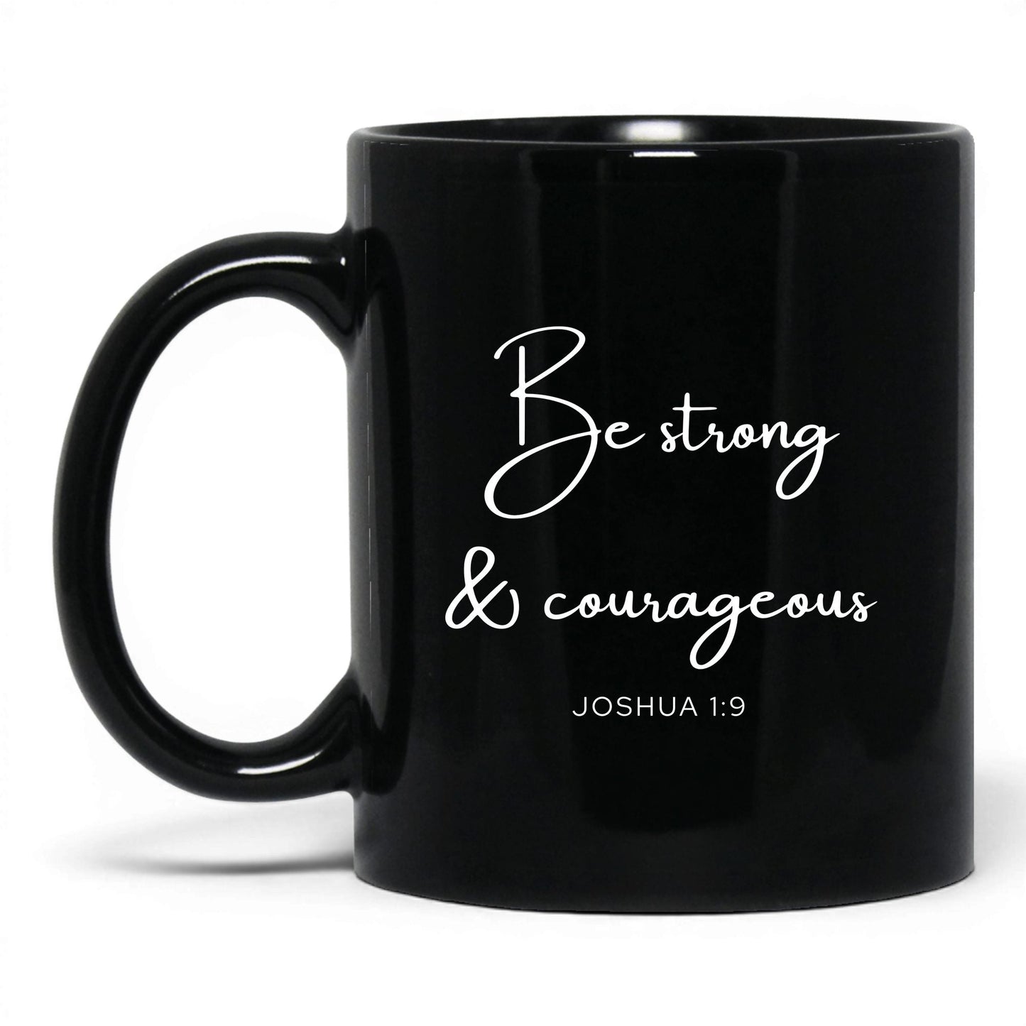 Be Strong and Courageous Coffee Mug – 15oz Black Mug