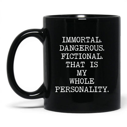 Immortal Dangerous Fictional Coffee Mug
