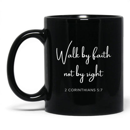 Walk by Faith Not by Sight Mug – 15oz Black Mug