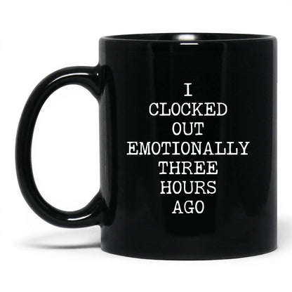 Clocked Out Emotionally Coffee Mug