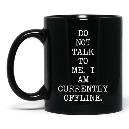 Do Not Talk to Me Currently Offline Mug