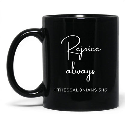 Rejoice Always Coffee Mug – 15oz Black Mug