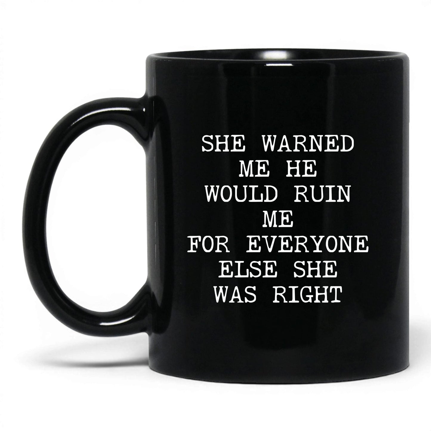She Warned Me She Was Right Coffee Mug