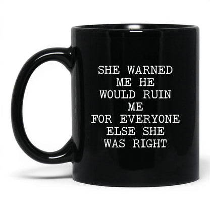 She Warned Me She Was Right Coffee Mug