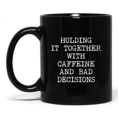 Holding It Together With Caffeine Mug