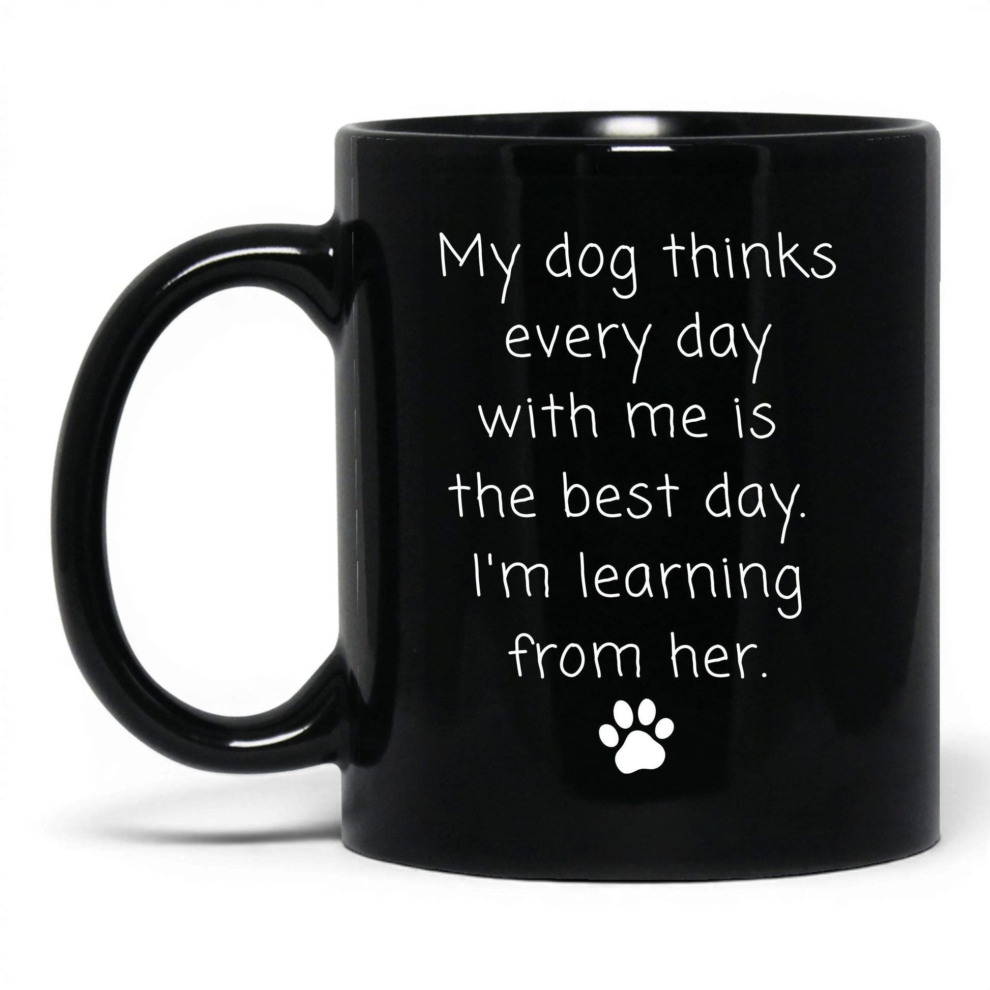 I'm Learning From My Dog Mug – 11oz Black Mug