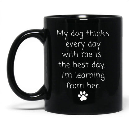 I'm Learning From My Dog Mug – 11oz Black Mug