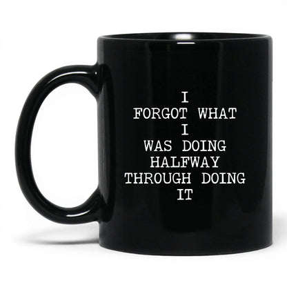 Forgot What I Was Doing Coffee Mug