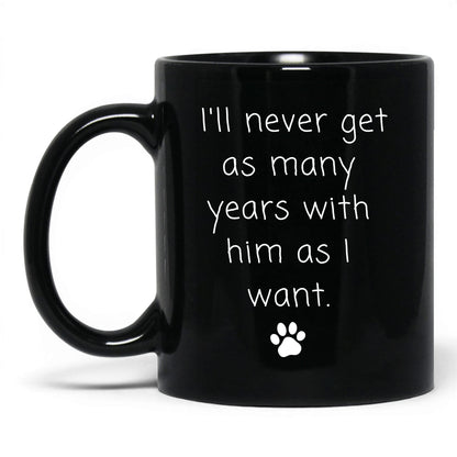 Never Enough Years With Him Mug – 11oz Black Mug