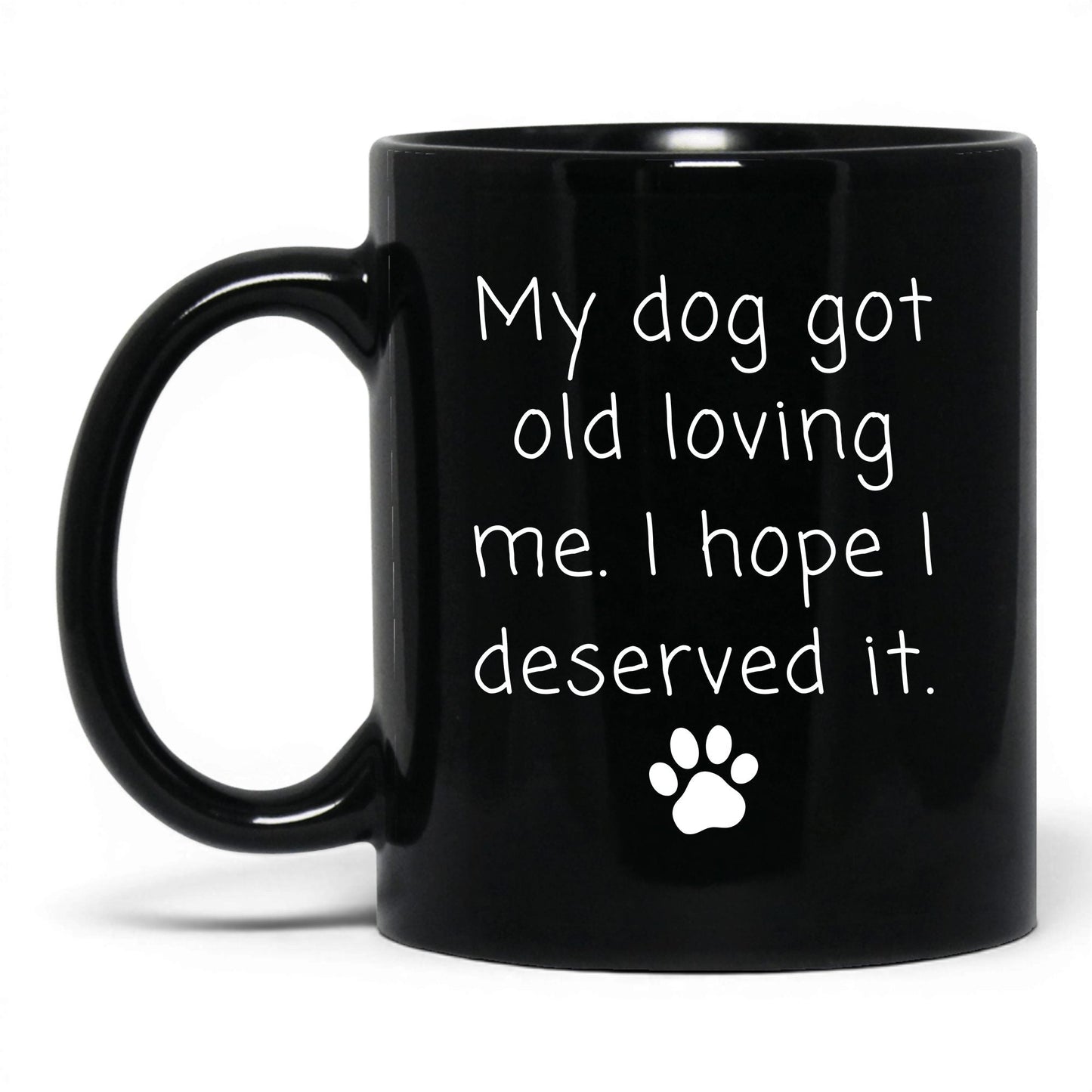 My Dog Got Old Loving Me Mug – 11oz Black Mug