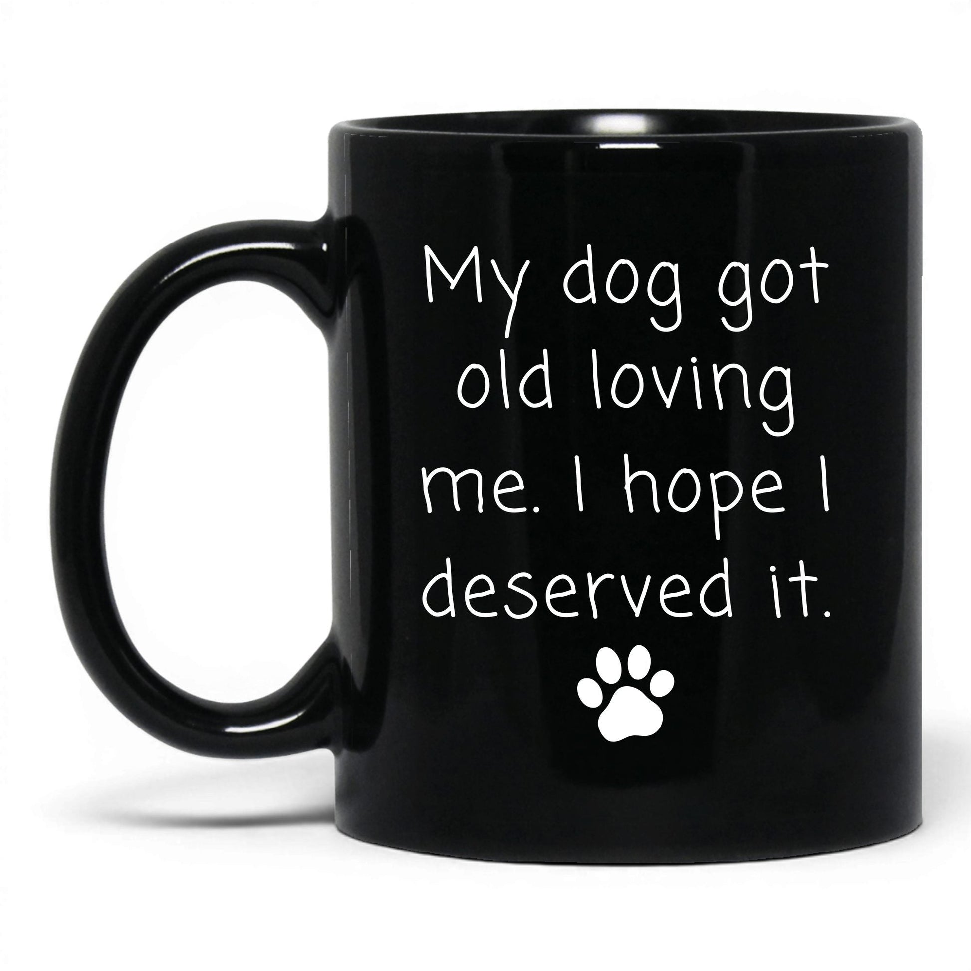 My Dog Got Old Loving Me Mug – 11oz Black Mug