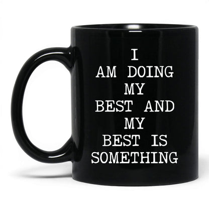 My Best Is Something Coffee Mug