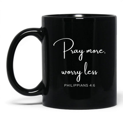 Pray More Worry Less Mug – 15oz Black Mug