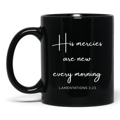 His Mercies Are New Mug – 15oz Black Mug