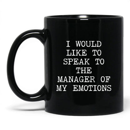 Speak to the Manager of My Emotions Mug