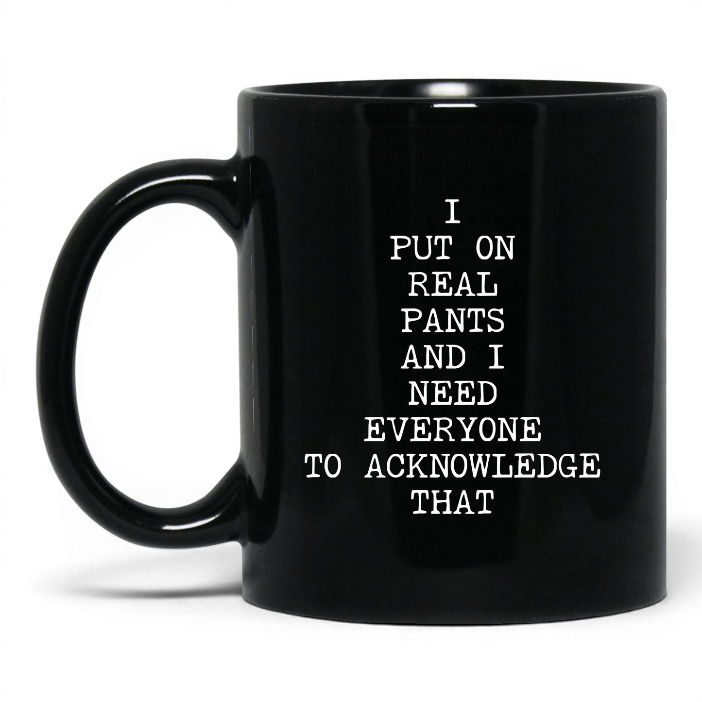 I Put On Real Pants Coffee Mug