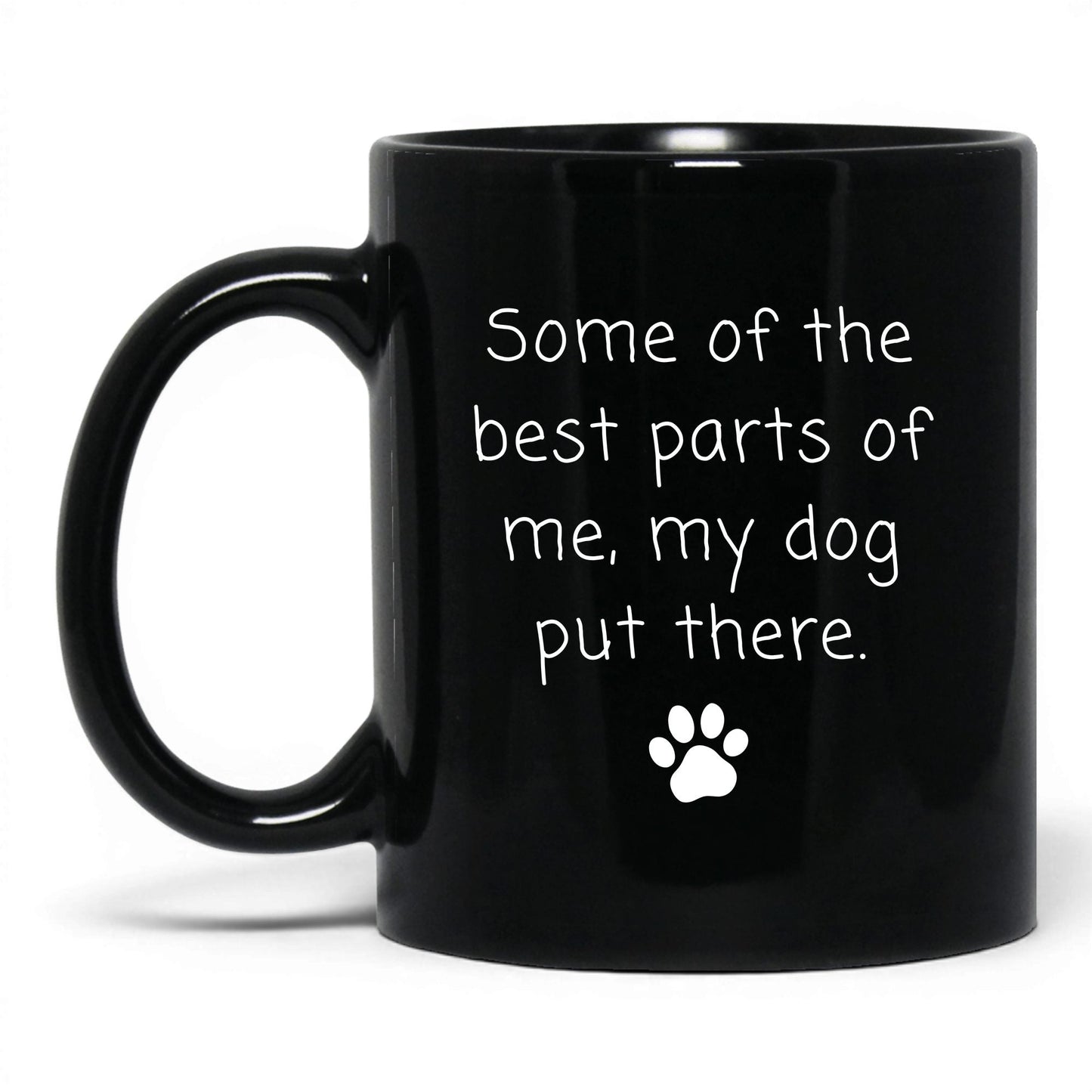 My Dog Put the Best Parts There Mug – 11oz Black Mug