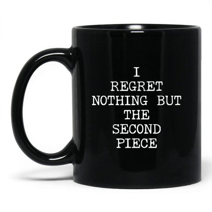 Regret the Second Piece Coffee Mug