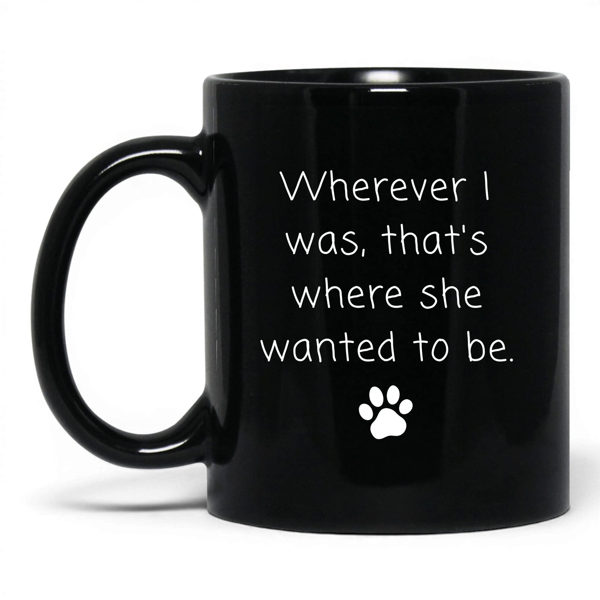 Wherever I Was, She Wanted to Be Mug – 11oz Black Mug