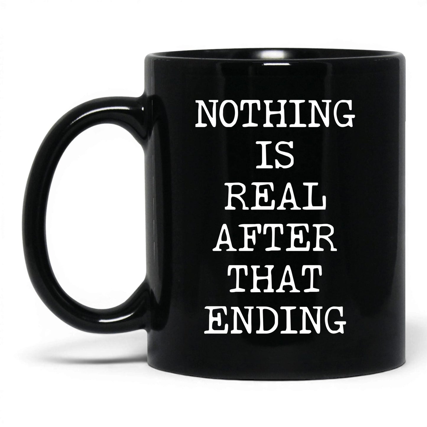 Nothing Is Real Coffee Mug