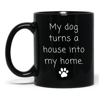 Turns a House Into a Home Mug – 11oz Black Mug
