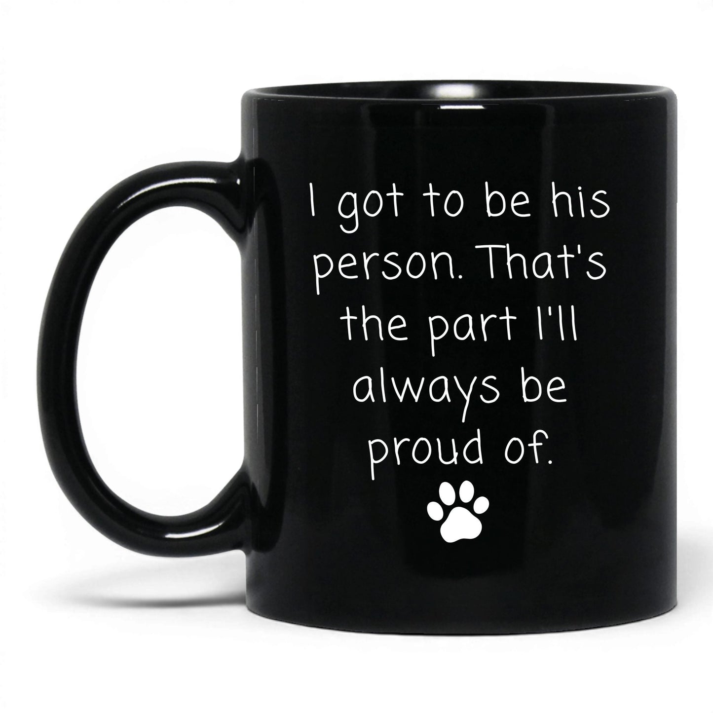 I Got to Be His Person Mug – 11oz Black Mug