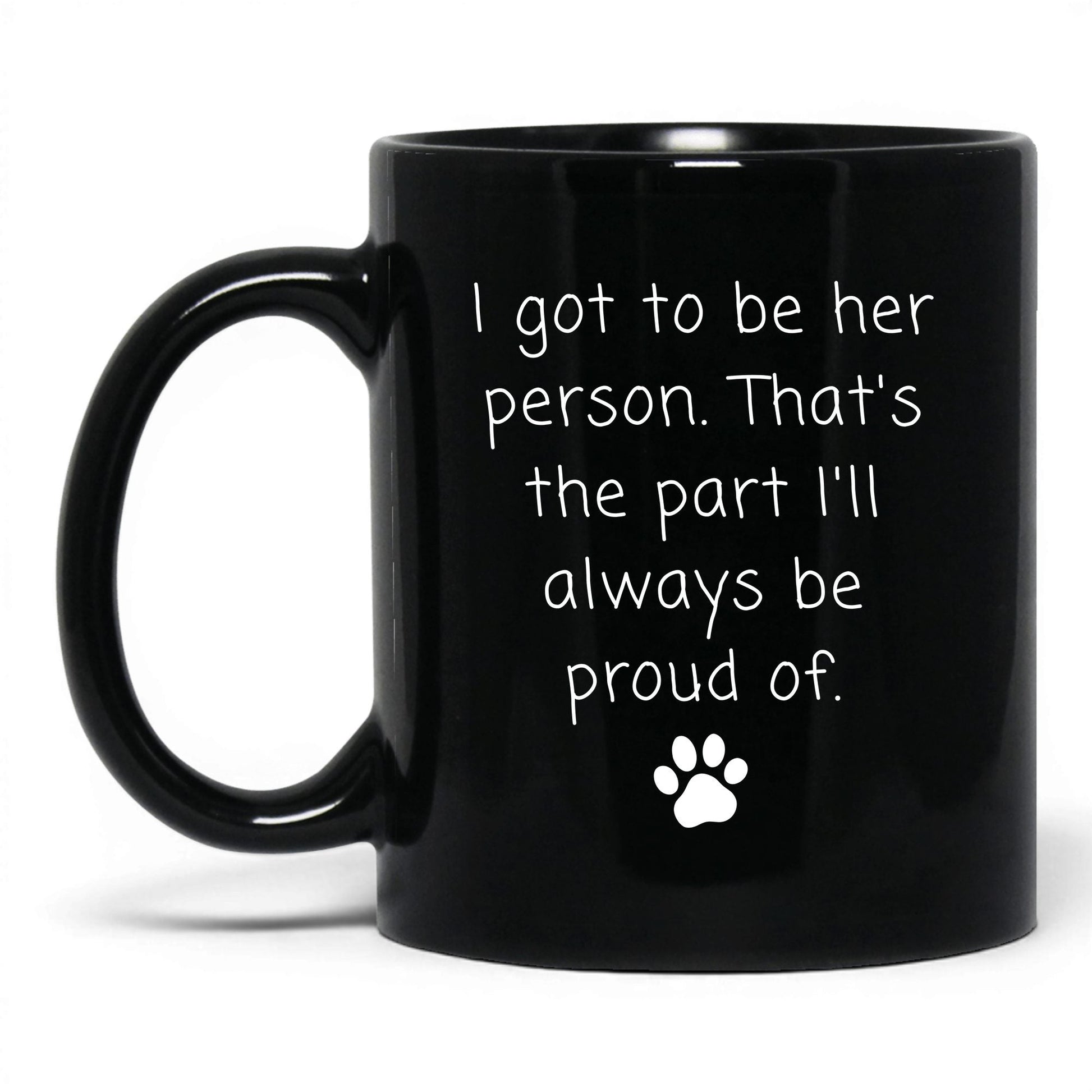 I Got to Be Her Person Mug – 11oz Black Mug