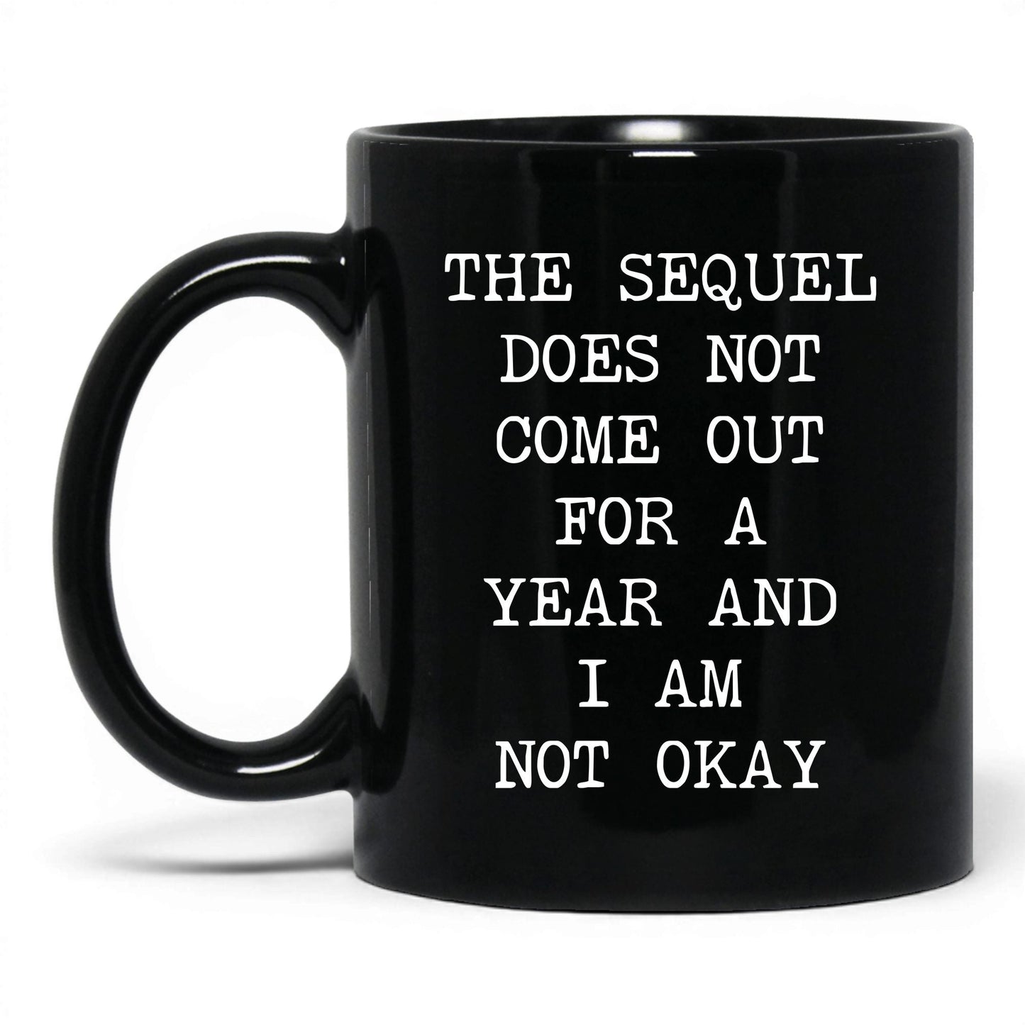 Sequel Not Out for a Year Coffee Mug