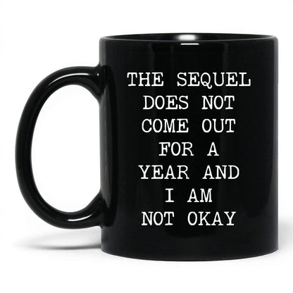 Sequel Not Out for a Year Coffee Mug