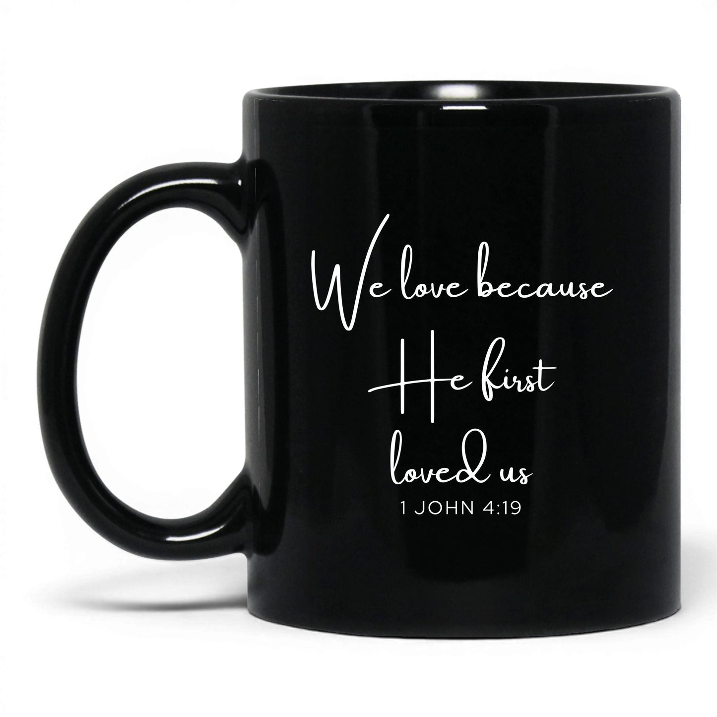 We Love Because He First Loved Us Mug – 11oz Black Mug
