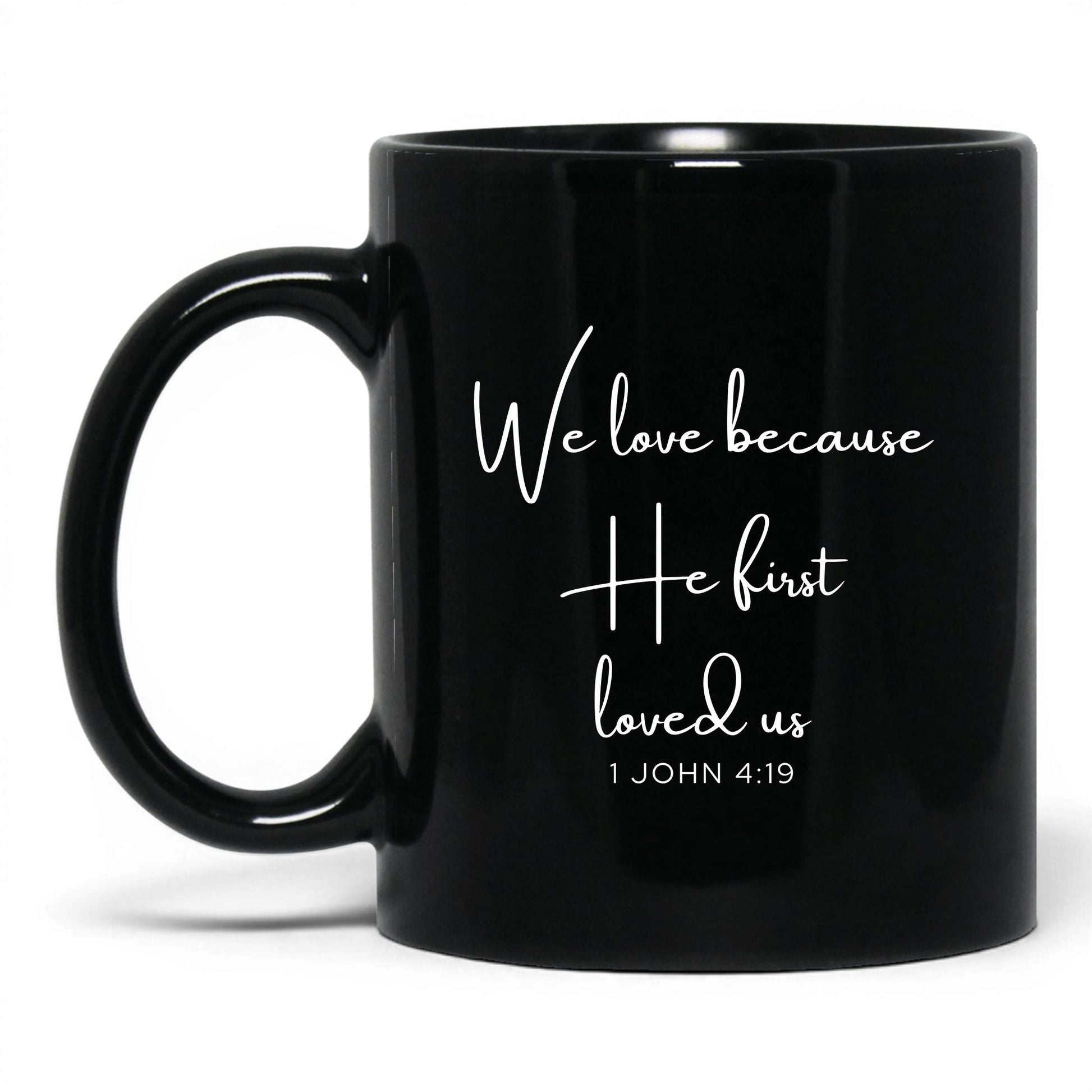 We Love Because He First Loved Us Mug – 11oz Black Mug