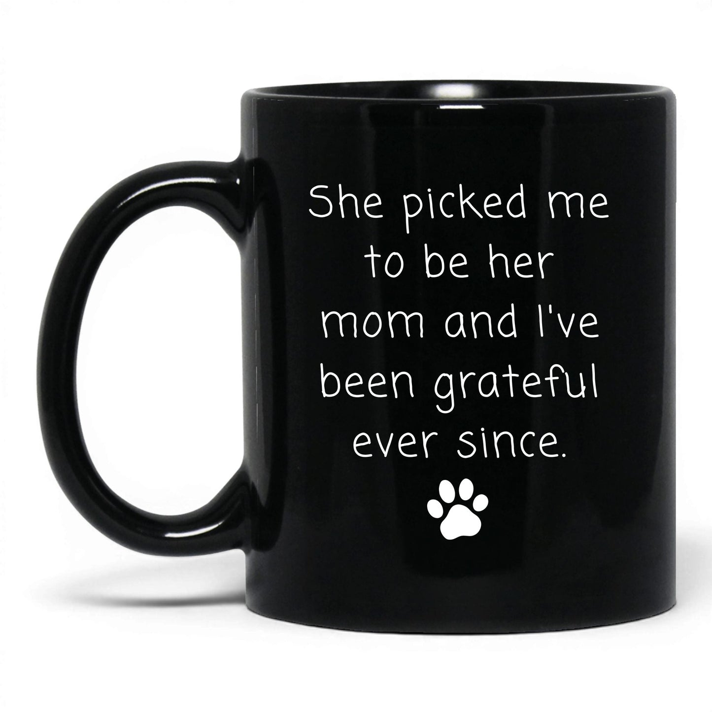 She Picked Me to Be Her Mom Mug – 11oz Black Mug