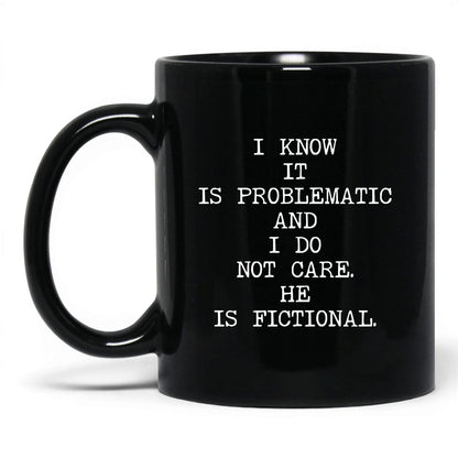 I Know It's Problematic Coffee Mug