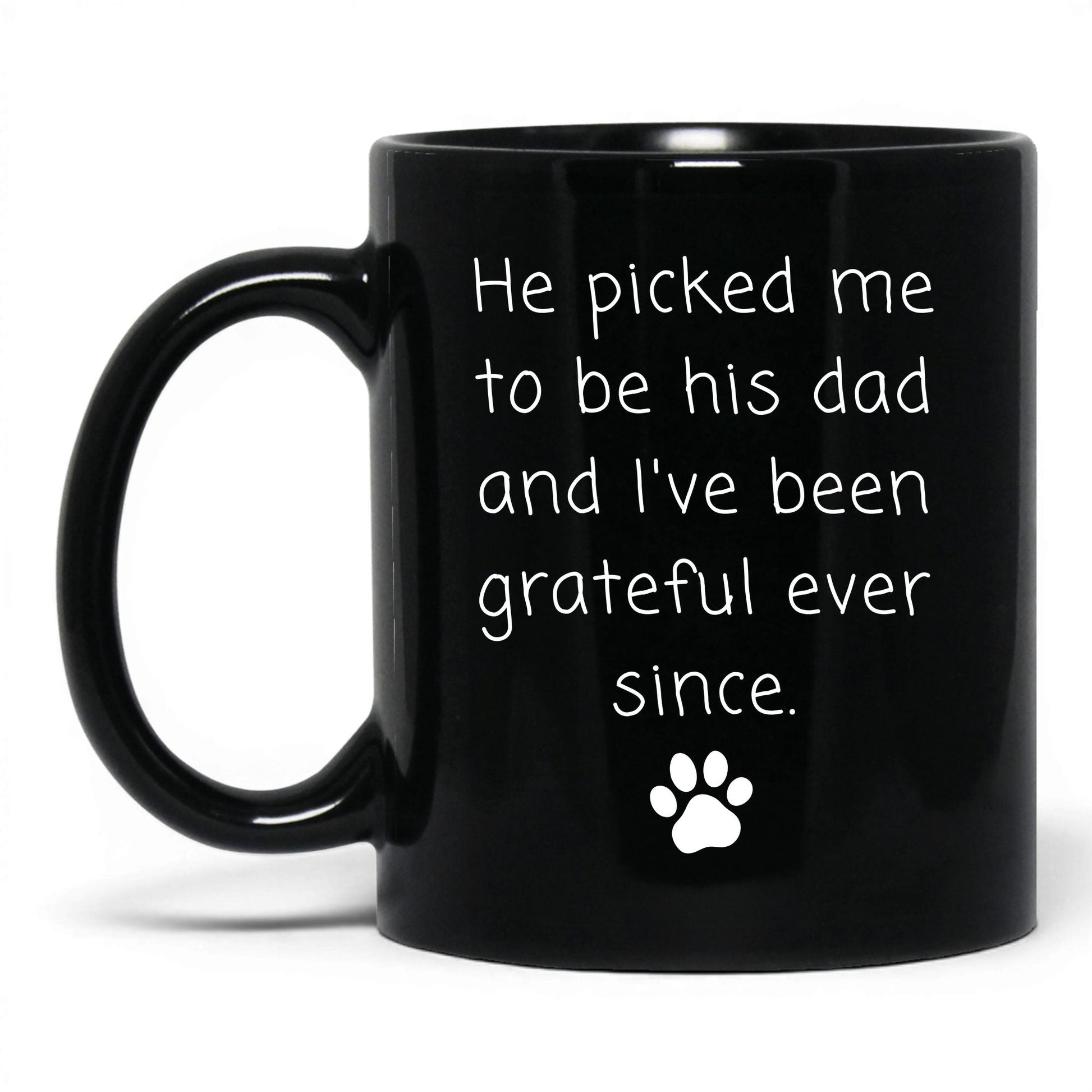He Picked Me to Be His Dad Mug – 11oz Black Mug