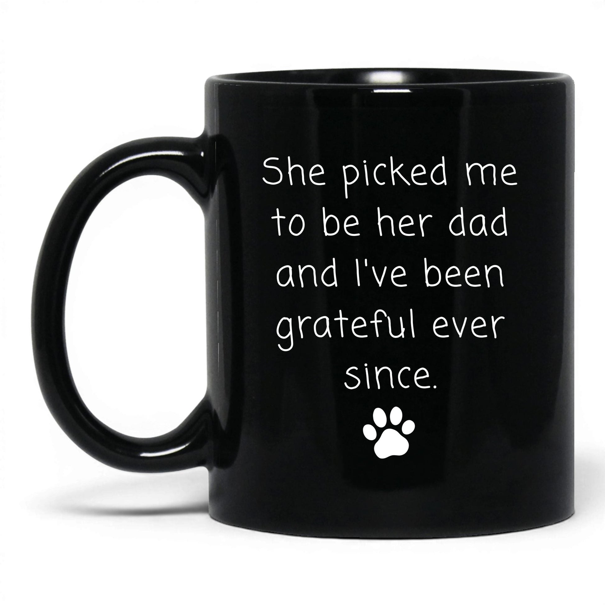 She Picked Me to Be Her Dad Mug – 11oz Black Mug