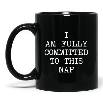 Fully Committed to This Nap Coffee Mug