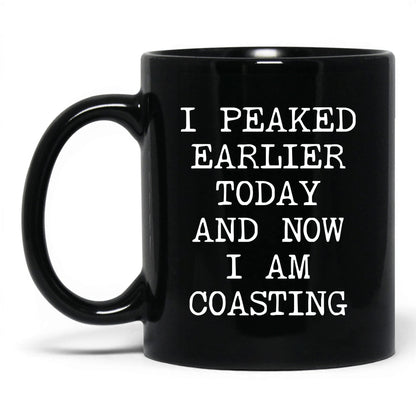 Peaked Earlier Now Coasting Coffee Mug